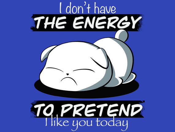 I Don't Have The Energy