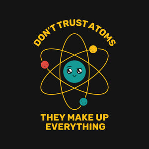Don't Trust Atoms Don't Trust Atoms
