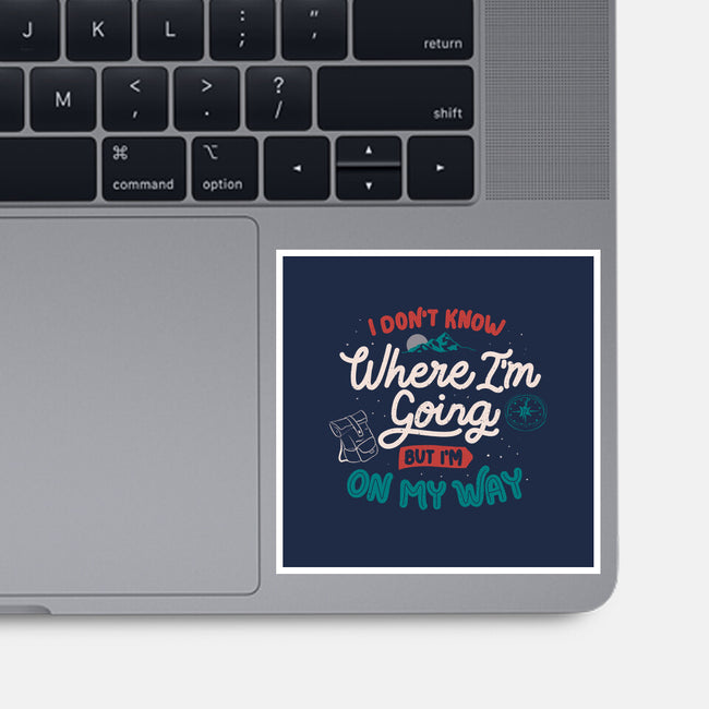 I Don’t Know Where I'm Going-None-Glossy-Sticker-tobefonseca