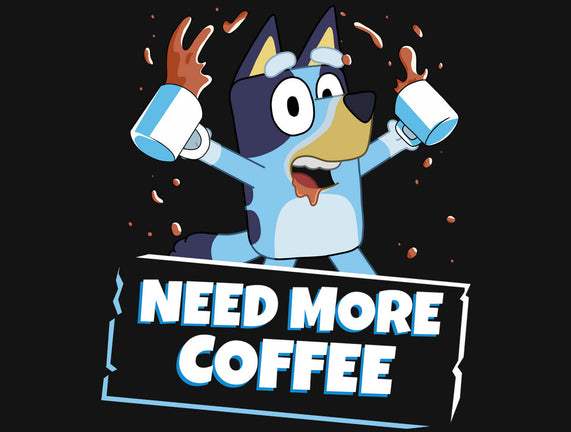 Bluey Needs More Coffee