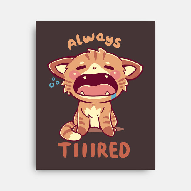 Always Tiiired-None-Stretched-Canvas-TechraNova
