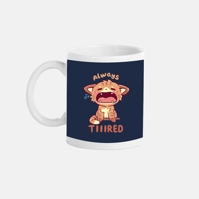 Always Tiiired-None-Mug-Drinkware-TechraNova
