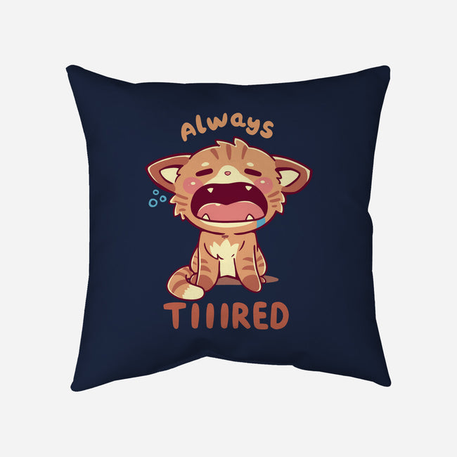 Always Tiiired-None-Removable Cover-Throw Pillow-TechraNova