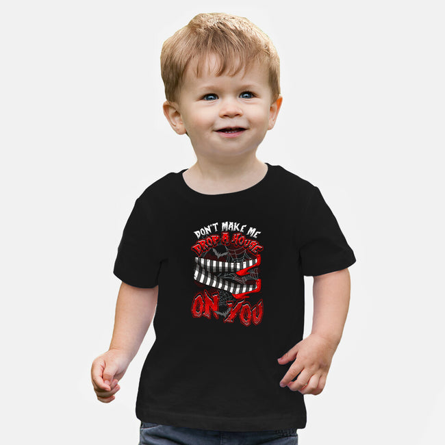 Drop A House On You-Baby-Basic-Tee-neverbluetshirts