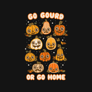 Go Gourd Or Go Home Go Gourd Or Go Home