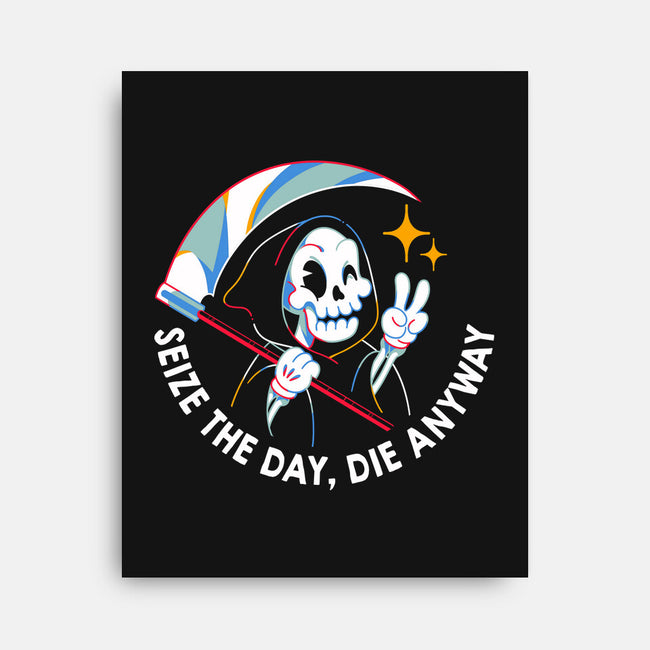 Seize The Day Die Anyway-None-Stretched-Canvas-tobefonseca