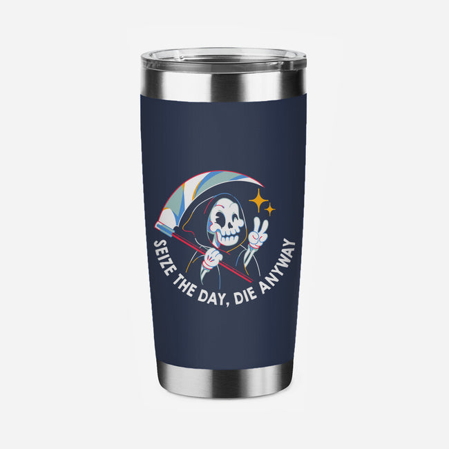 Seize The Day Die Anyway-None-Stainless Steel Tumbler-Drinkware-tobefonseca