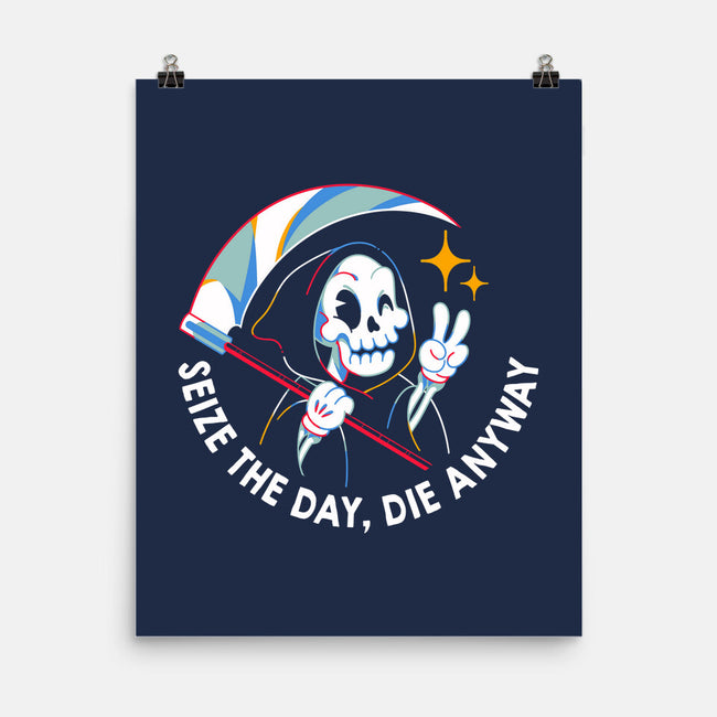 Seize The Day Die Anyway-None-Matte-Poster-tobefonseca