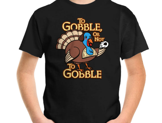 To Gobble Or Not To Gobble