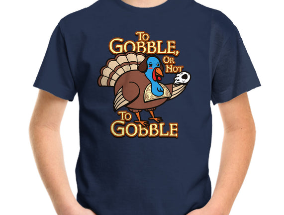 To Gobble Or Not To Gobble