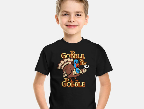 To Gobble Or Not To Gobble