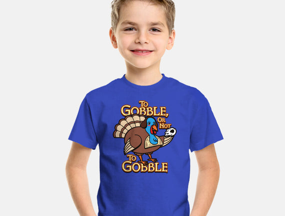 To Gobble Or Not To Gobble