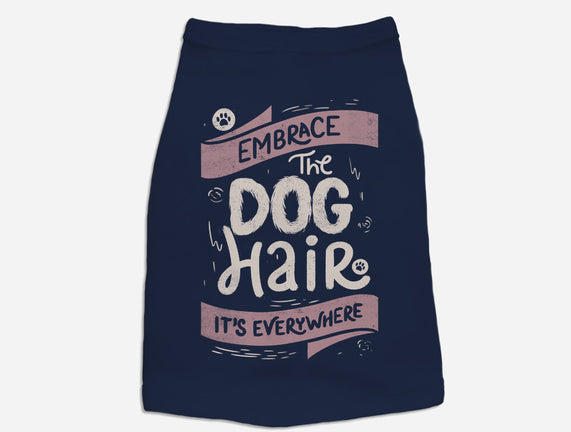 Embrace The Dog Hair