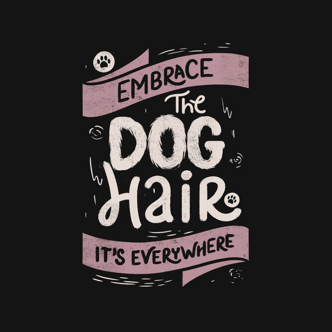 Embrace The Dog Hair-None-Glossy-Sticker-tobefonseca