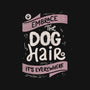 Embrace The Dog Hair-None-Removable Cover-Throw Pillow-tobefonseca