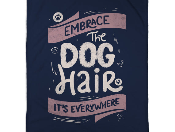 Embrace The Dog Hair