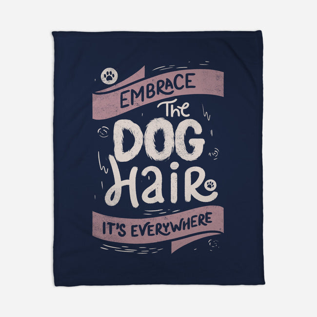 Embrace The Dog Hair-None-Fleece-Blanket-tobefonseca