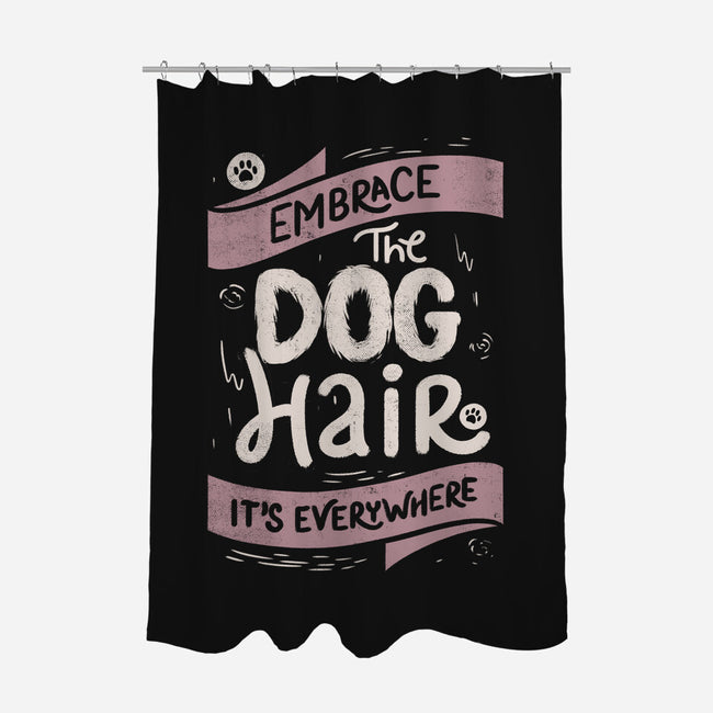 Embrace The Dog Hair-None-Polyester-Shower Curtain-tobefonseca