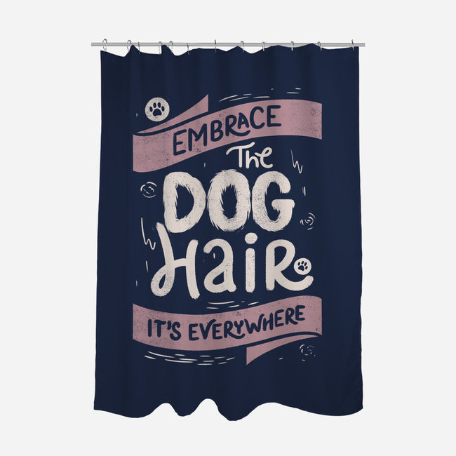 Embrace The Dog Hair-None-Polyester-Shower Curtain-tobefonseca