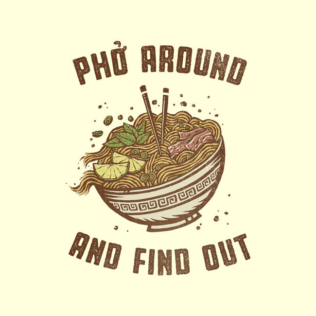 Pho Around And Find Out-None-Removable Cover-Throw Pillow-kg07