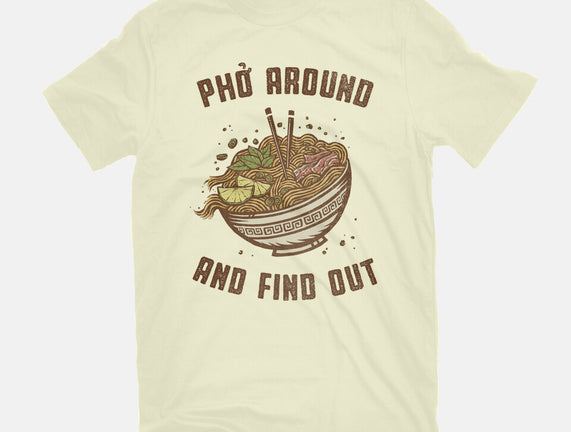 Pho Around And Find Out