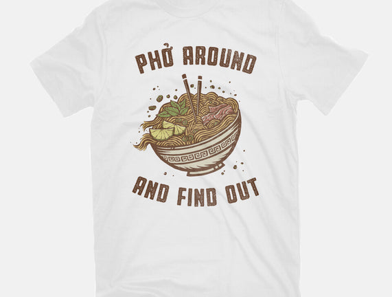 Pho Around And Find Out