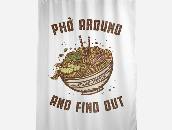 Pho Around And Find Out