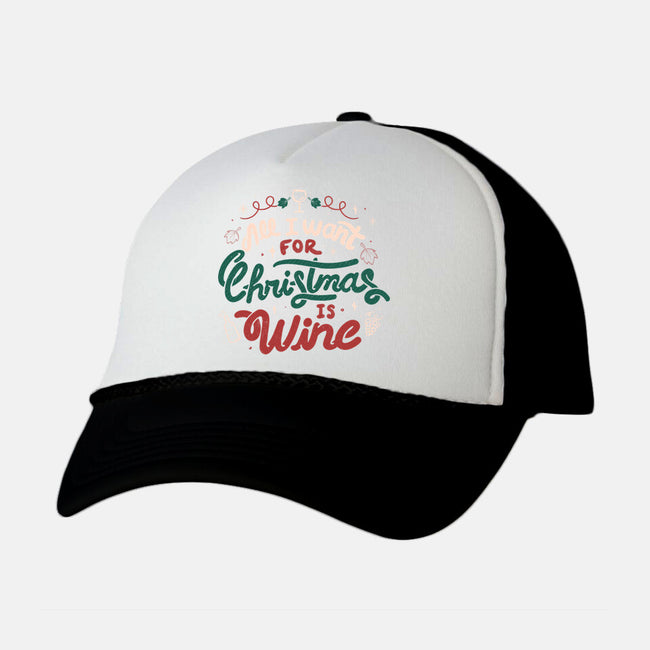All I Want Is Wine-Unisex-Trucker-Hat-tobefonseca