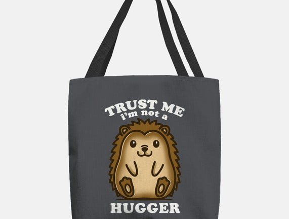 Trust Me Not A Hugger