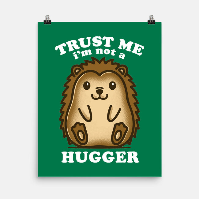 Trust Me Not A Hugger-None-Matte-Poster-turborat14