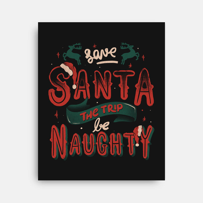 Save Santa The Trip-None-Stretched-Canvas-tobefonseca