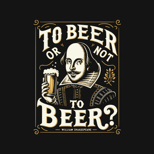 To Beer Or Not To Beer To Beer Or Not To Beer