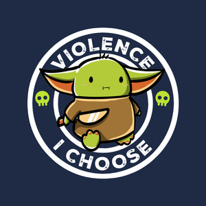 Violence I Choose Violence I Choose