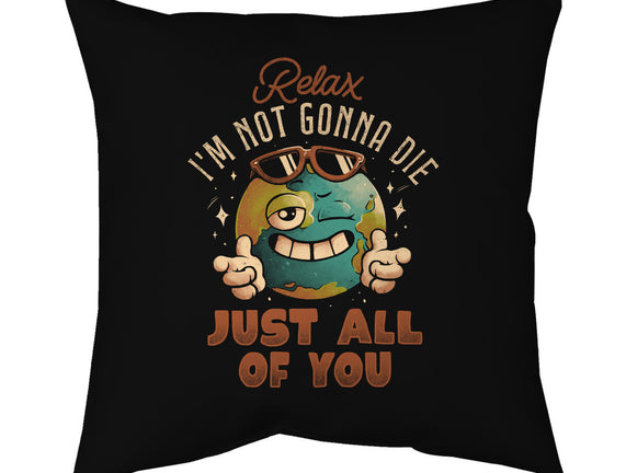 Relax I'm Not Gonna Die