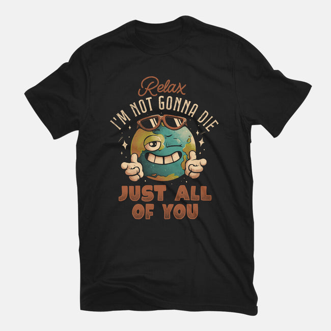 Relax I'm Not Gonna Die-Mens-Premium-Tee-eduely