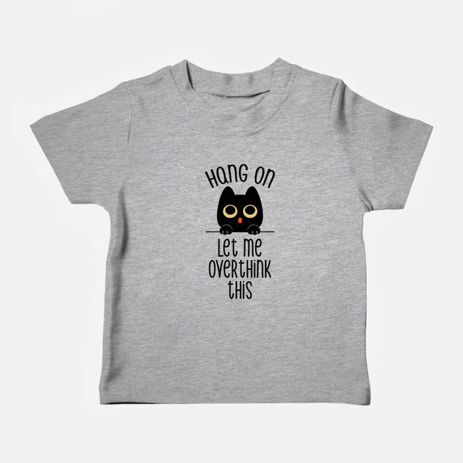Hang On Let Me Overthink This-Baby-Basic-Tee-tobefonseca