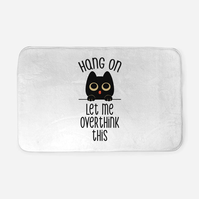 Hang On Let Me Overthink This-None-Memory Foam-Bath Mat-tobefonseca
