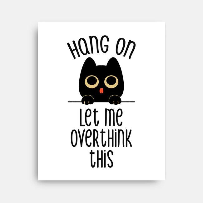 Hang On Let Me Overthink This-None-Stretched-Canvas-tobefonseca