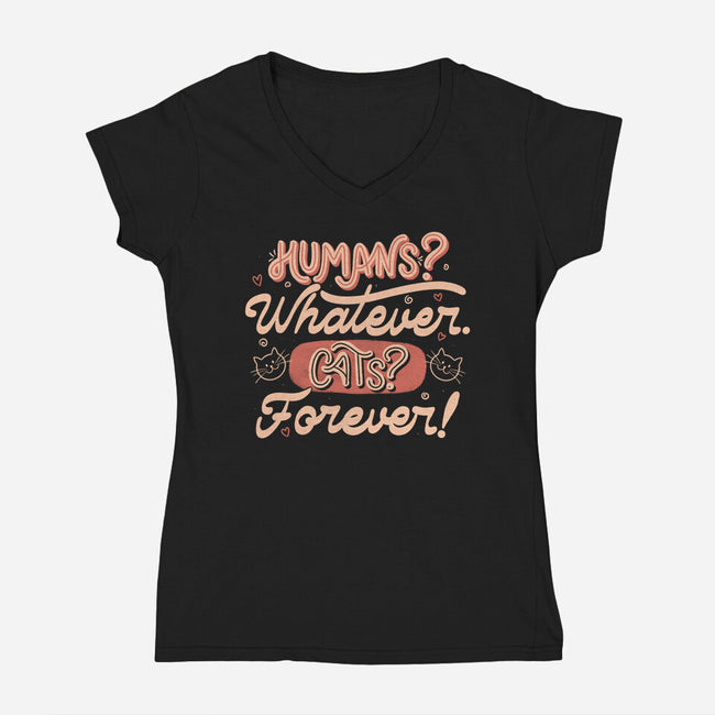 Humans Whatever Cats Forever-Womens-V-Neck-Tee-tobefonseca