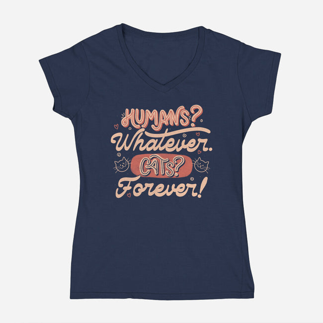Humans Whatever Cats Forever-Womens-V-Neck-Tee-tobefonseca