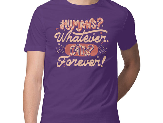 Humans Whatever Cats Forever