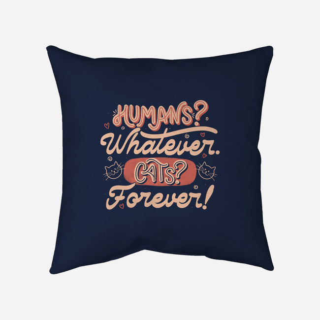 Humans Whatever Cats Forever-None-Removable Cover w Insert-Throw Pillow-tobefonseca