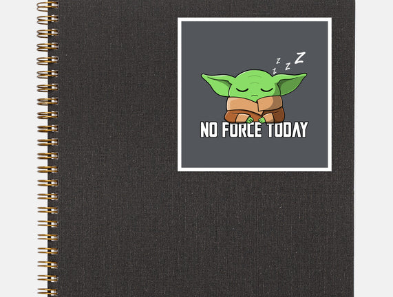 No Force Today