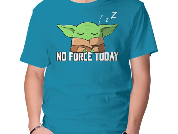 No Force Today