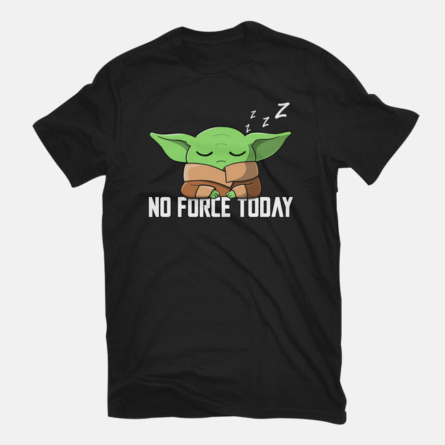 No Force Today-Mens-Basic-Tee-NMdesign
