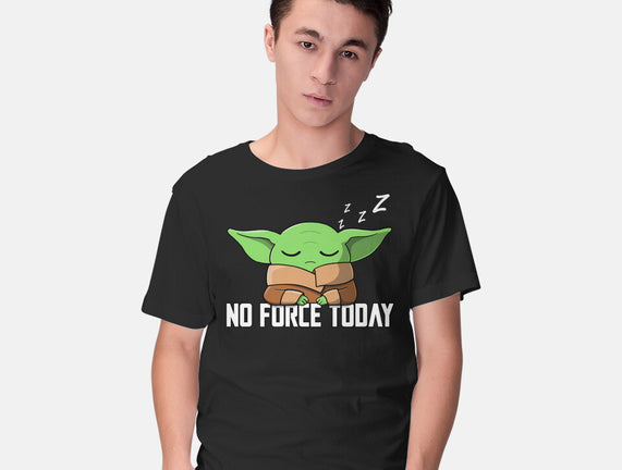 No Force Today