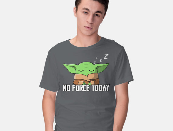 No Force Today