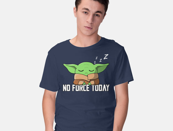 No Force Today