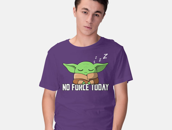 No Force Today