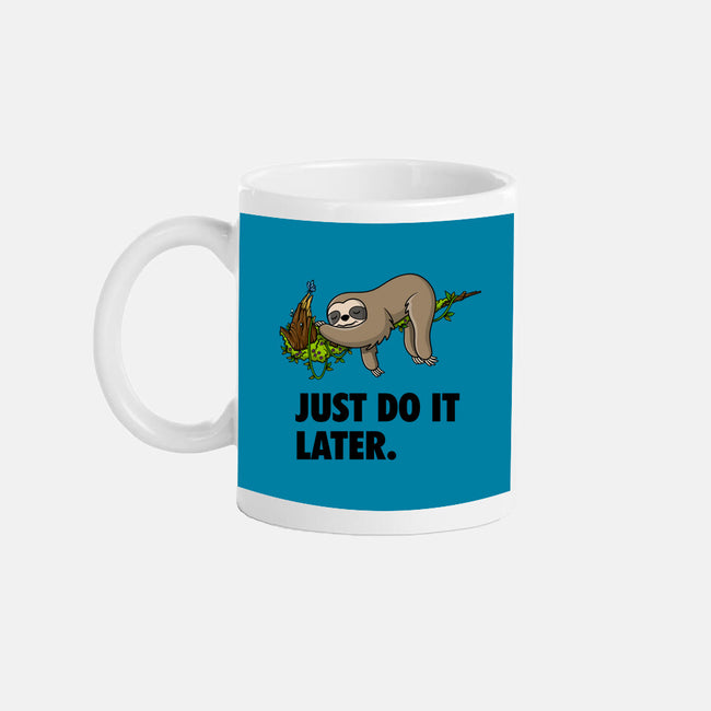Just Do It Later-None-Mug-Drinkware-drbutler